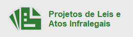 Projetos de Leis e Atos Infralegais